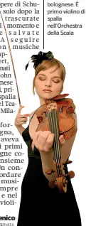  ??  ?? Laura Marzadori, 29 anni, violinista bolognese. È primo violino di spalla nell’Orchestra della Scala