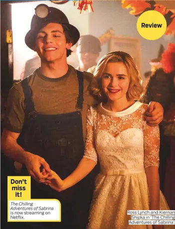  ?? Photos courtesy of Netflix ?? Ross Lynch and Kiernan Shipka in ‘The Chilling Adventures of Sabrina’.
