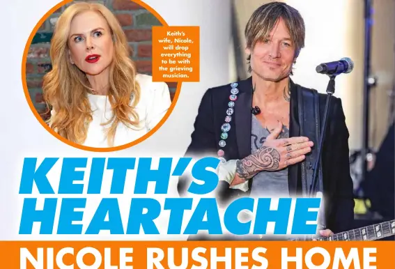  ??  ?? Keith’s wife, Nicole, will drop everything to be with the grieving musician.