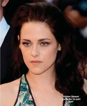  ??  ?? Kristen Stewart works the ‘no-part
part’