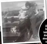  ?? ?? COOL FLICK FACT: SM ’s very own Paul ‘Gus’ Cronin was snapped as a baby sitting on the bonnet of Alvin’s purple Charger (left) alongside his aunty during the car’s promotiona­l tour in Adelaide.