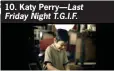  ??  ?? 10. Katy Perry— Last Friday Night T.G.I.F.