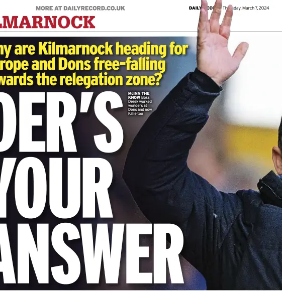  ?? Killie too ?? MciNN THe KNoW Boss Derek worked wonders at Dons and now