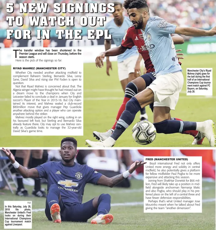  ?? FILE ?? In this Saturday, July 28, 2018 file photo, Manchester United’s Fred looks on during their Internatio­nal Champions Cup tournament match against Liverpool. Manchester City’s Riyad Mahrez (right) goes for the ball during the first half of an...