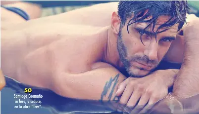 Santiago Caamaño se luce, y seduce, en la obra “Tres”. - PressReader