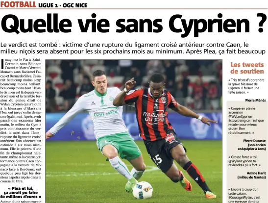  ??  ?? Wylan Cyprien (ici, à la lutte avec le Stéphanois Jordan Veretout) ne rejouera plus avant le mois de septembre prochain. (Photo Sébastien Botella)