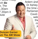  ??  ?? Duncan Garner from The AM Show