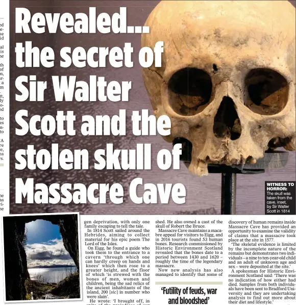  ??  ?? WITNESS TO HORROR: The skull was taken from the cave, inset, by Sir Walter Scott in 1814