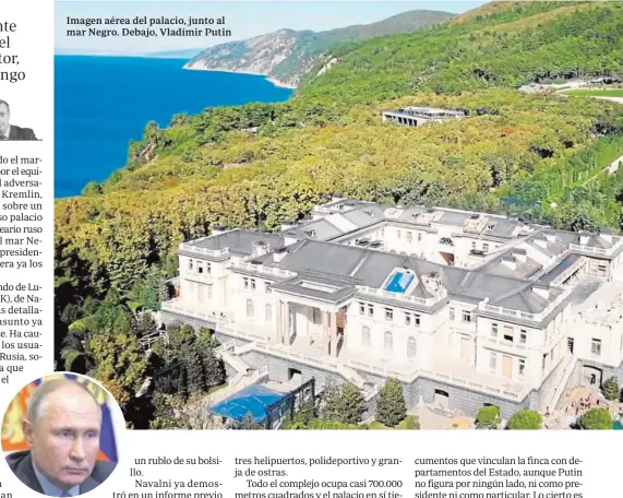  ??  ?? Imagen aérea del palacio, junto al mar Negro. Debajo, Vladímir Putin