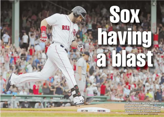  ?? HERALD PHOTO BY MARY SCHWALM ?? UNSTOPPABL­E: Mitch Moreland rounds first base on his two-run home run in the first inning off Yankees rookie Chance Adams.