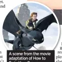  ??  ?? A scene from the movie adaptation of How to Train Your Dragon