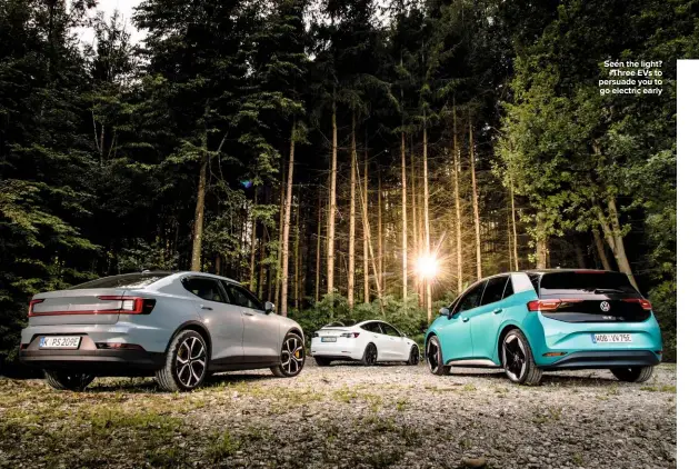  ??  ?? Seen the light? Three EVs to persuade you to go electric early