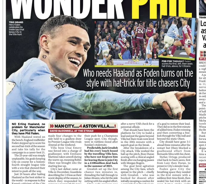  ?? DAVID MCDONNELL AT THE ETIHAD ?? TRIO GRAND Hero Foden celebrates his treble haul that keeps City in the title hunt FOD FOR THOUGHT Foden scores his first, left, then seals hat-trick, above, for Citizens