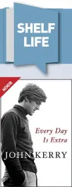  ??  ?? Every Day Is Extra by John Kerry Publisher: Simon &amp; Schuster