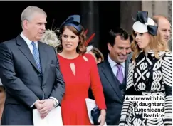  ??  ?? Andrew with his daughters Eugenie and Beatrice