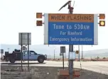  ?? ASSOCIATED PRESS ?? An emergency sign flashes outside the Hanford Nuclear Reservatio­n in Washington on Tuesday.