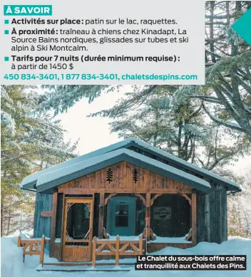  ??  ?? Le Chalet du sous-bois offre calme et tranquilli­té aux Chalets des Pins.