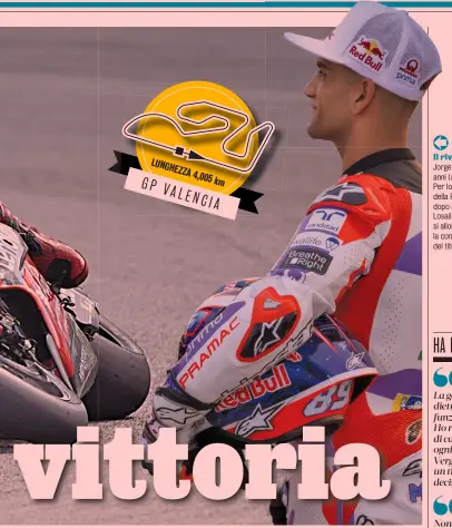  ?? MILAGRO ?? Il rivale
Jorge Martin, 25 anni (a fianco). Per lo spagnolo della Pramac dopo il crollo di Losail (solo 10°) si allontana la conquista del titolo