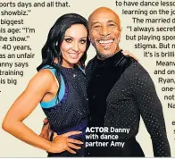  ??  ?? ACTOR Danny with dance partner Amy