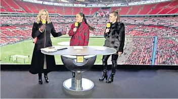  ?? ?? A different era: The BBC’S Gabby Logan, Alex Scott and Fara Williams at the Women’s FA Cup final at Wembley Stadium