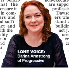  ??  ?? LONE VOICE: Darina Armstrong of Progressiv­e