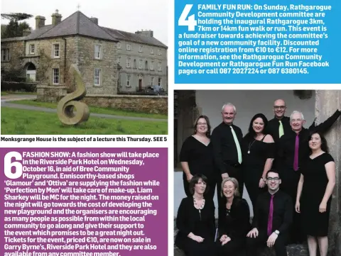  ??  ?? Monksgrang­e House is the subject of a lecture this Thursday. SEE 5 Valda Chamber Choir will perform this Saturday in Wexford. SEE 7