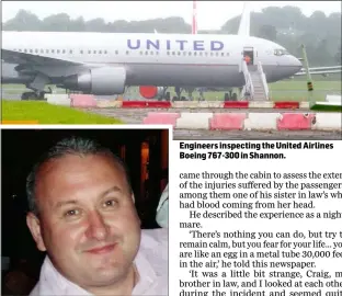  ??  ?? David Fowler. Engineers inspecting the United Airlines Boeing 767-300 in Shannon.