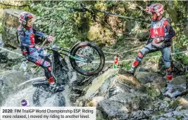  ??  ?? 2020: FIM TrialGP World Championsh­ip ESP. Riding more relaxed, I moved my riding to another level.
