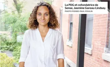  ?? PHOTO PIERRE-PAUL POULIN ?? La PDG et cofondatri­ce de Sense, Jasmine Gareau-Lindsay.
