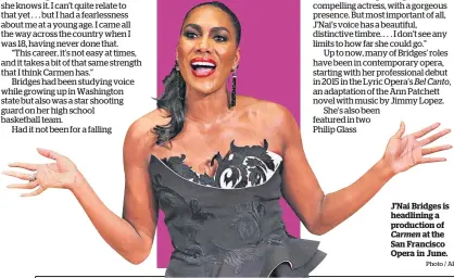  ?? Photo / AP ?? J’Nai Bridges is headlining a production of Carmen at the San Francisco Opera in June.