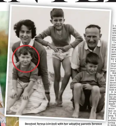  ?? ?? Devoted: Teresa (circled) with her adoptive parents Terence and dT Truda dW Weiler il and dh her brothers. b th Left, L ft Teresa T today td