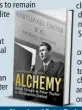  ?? ?? » Alchemy - Brian Clough and Peter Taylor by Christophe­r Hull is published by The History Press on September 15.