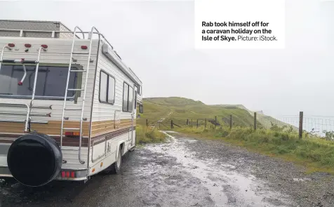  ?? Picture: iStock. ?? Rab took himself off for a caravan holiday on the Isle of Skye.