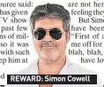  ??  ?? REWARD: Simon Cowell