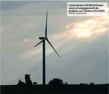  ?? PHOTO COURTOISIE ?? L’entreprise LM Wind Power veut un engagement de Québec sur l’éolien d’ici 2021.