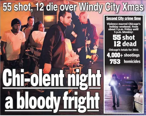  ??  ?? UNHOLY: One of the scores of victims is rushed to an ambulance on Christmas Day as a Chicago cop scours a multiple-shooting scene.