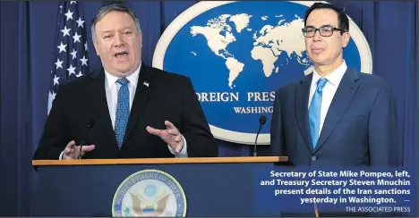  ?? — THE ASSOCIATED PRESS ?? Secretary of State Mike Pompeo, left, and Treasury Secretary Steven Mnuchin present details of the Iran sanctions yesterday in Washington.