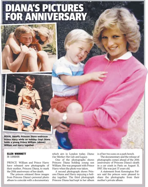  ??  ?? ROYAL SNAPS: Princess ss Diana embraces Prince Harry while on holiday; ( top) Diana holds a young Prince William; ( above) William and Harry together.