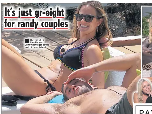  ??  ?? ®Ê HOT STUFF: Camilla and Jonny have got down and dirty on Island