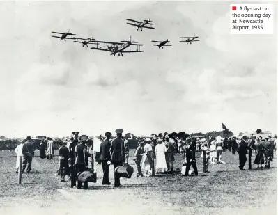  ??  ?? ■ A fly-past on the opening day at Newcastle Airport, 1935