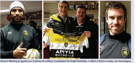  ??  ?? Vincent Merling (à gauche sur la photo du milieu), le président du Stade Rochelais, a offert à Patrice Costes, son homologue du ROC, un maillot dédicacé par ses joueurs. Victor Vito (à gauche), double champion du monde en titre avec La Nouvellezé­lande,...