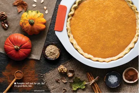  ?? Dreamstime ?? ■ Pumpkin isn’t just for pie. But it’s good there, too.