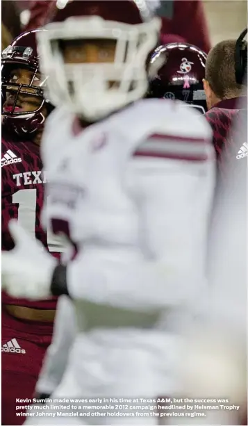  ??  ?? Kevin Sumlin made waves early in his time at Texas A&M, but the success was pretty much limited to a memorable 2012 campaign headlined by Heisman Trophy winner Johnny Manziel and other holdovers from the previous regime.