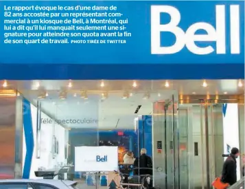  ?? PHOTO TIRÉE DE TWITTER ?? Le rapport évoque le cas d’une dame de 82 ans accostée par un représenta­nt commercial à un kiosque de Bell, à Montréal, qui lui a dit qu’il lui manquait seulement une signature pour atteindre son quota avant la fin de son quart de travail.