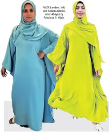  ?? ?? FAIZA Landers, left, and Aishah Achilles wear Abayas by Fabulous in Hijab.