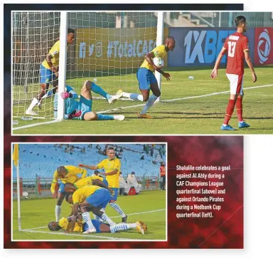  ??  ?? Shalulile celebrates a goal against Al Ahly during a CAF Champions League quarterfin­al (above) and against Orlando Pirates during a Nedbank Cup quarterfin­al (left).