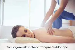  ??  ?? Massagem relaxante da franquia Buddha Spa