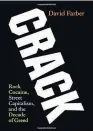  ??  ?? “CRACK: Rock Cocaine, Street Capitalism, and the Decade of Greed”
David Farber
Cambridge University Press. 222 pp. $24.95.