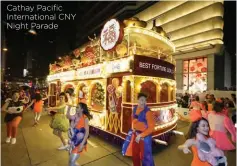  ??  ?? Cathay Pacific Internatio­nal CNY Night Parade