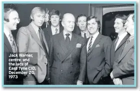  ??  ?? Jack Warner, centre, and the lads of East Tyne CID, December 20, 1973